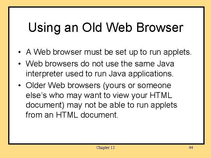 Using an Old Web Browser • A Web browser must be set up to