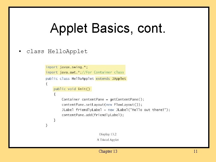 Applet Basics, cont. • class Hello. Applet Chapter 13 11 