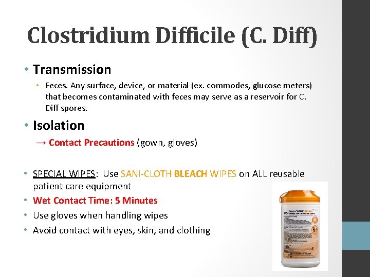 Clostridium Difficile (C. Diff) • Transmission • Feces. Any surface, device, or material (ex.