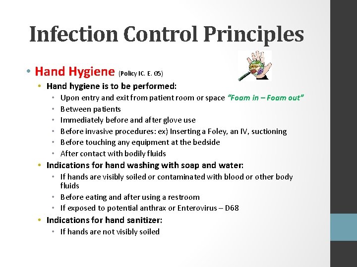 Infection Control Principles • Hand Hygiene (Policy IC. E. 05) • Hand hygiene is