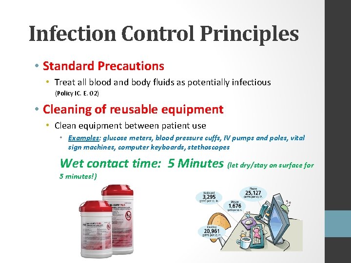 Infection Control Principles • Standard Precautions • Treat all blood and body fluids as