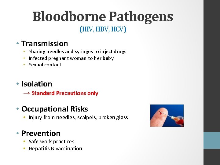 Bloodborne Pathogens (HIV, HBV, HCV) • Transmission • Sharing needles and syringes to inject