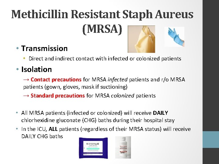 Methicillin Resistant Staph Aureus (MRSA) • Transmission • Direct and indirect contact with infected