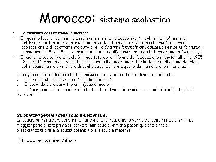 Marocco: • • • sistema scolastico La struttura dell’istruzione in Marocco In questo lavoro