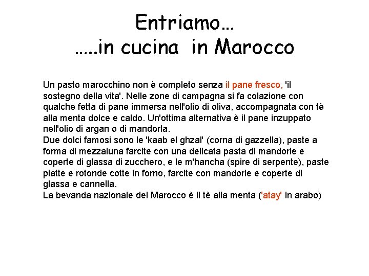 Entriamo… …. . in cucina in Marocco Un pasto marocchino non è completo senza