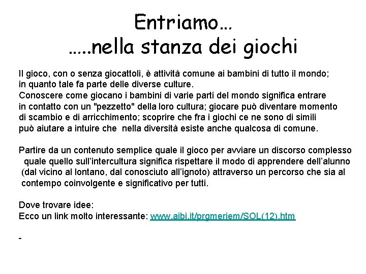 Entriamo… …. . nella stanza dei giochi Il gioco, con o senza giocattoli, è