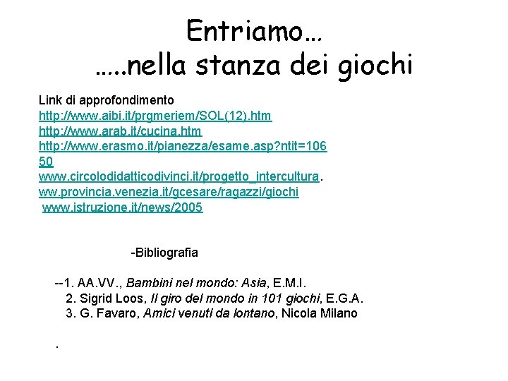 Entriamo… …. . nella stanza dei giochi Link di approfondimento http: //www. aibi. it/prgmeriem/SOL(12).