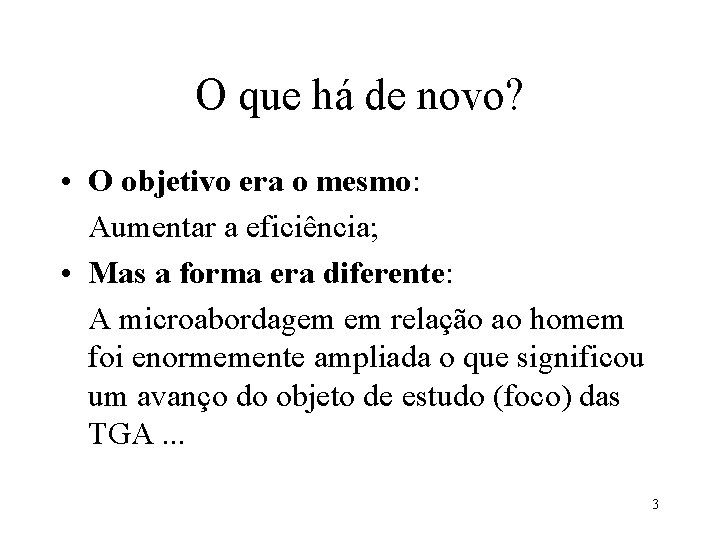 O que há de novo? • O objetivo era o mesmo: Aumentar a eficiência;