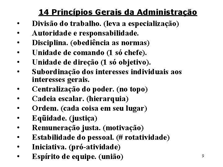 14 Princípios Gerais da Administração • • • • Divisão do trabalho. (leva a