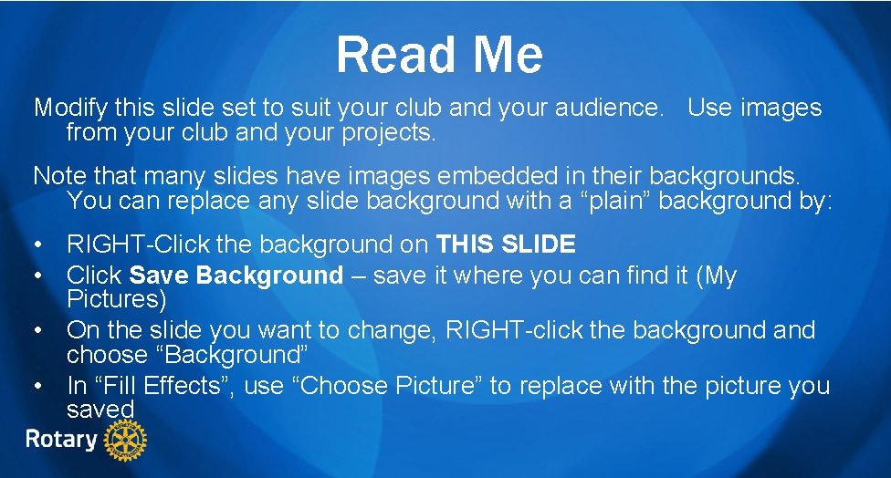 Read Me Modify this slide set to suit your club and your audience. Use
