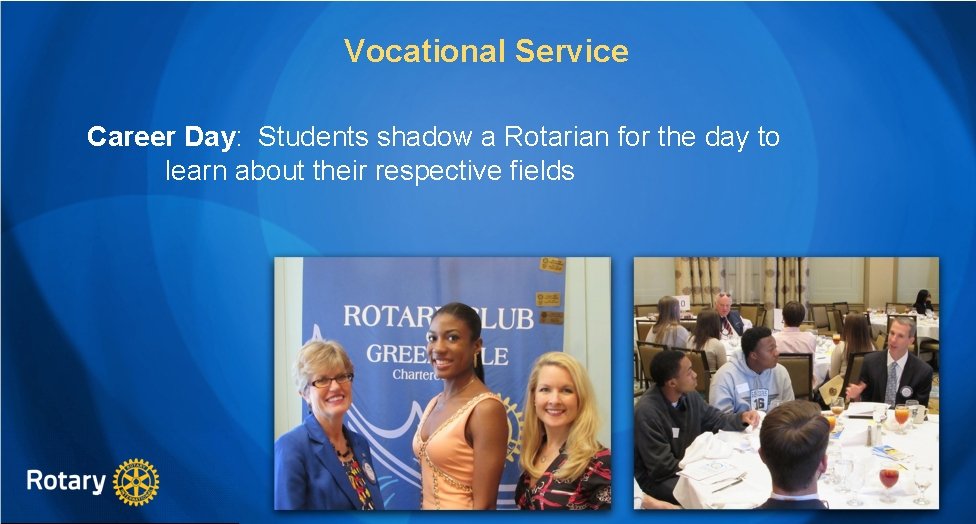 Vocational Service Career Day: Students shadow a Rotarian for the day to learn about