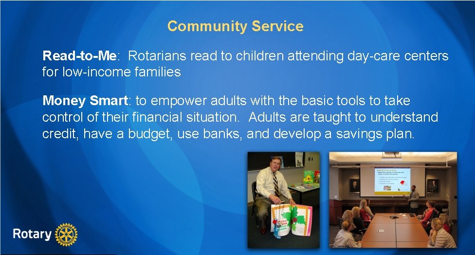 Community Service Read-to-Me: Rotarians read to children attending day-care centers for low-income families Money