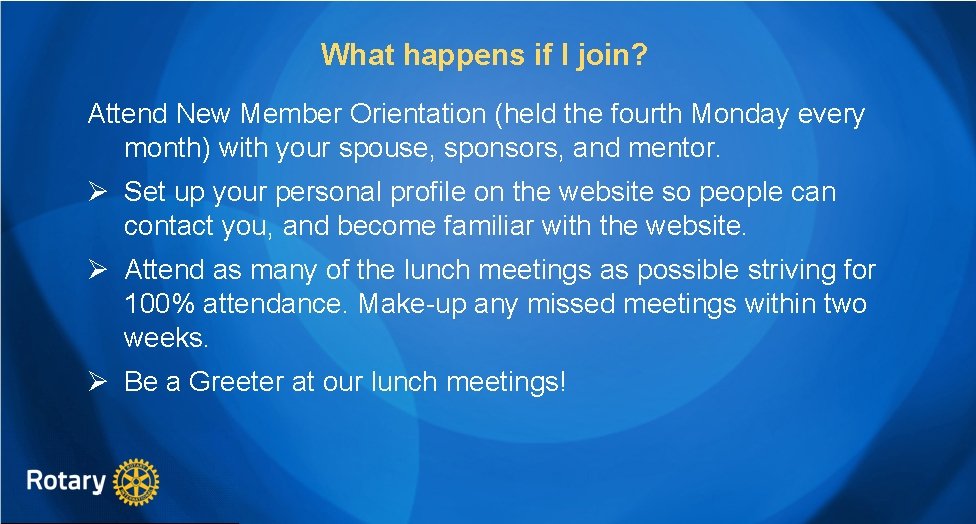 What happens if I join? Attend New Member Orientation (held the fourth Monday every