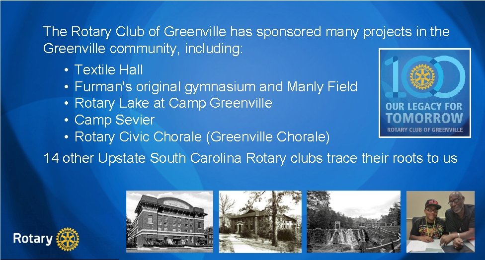 The Rotary Club of Greenville has sponsored many projects in the Greenville community, including: