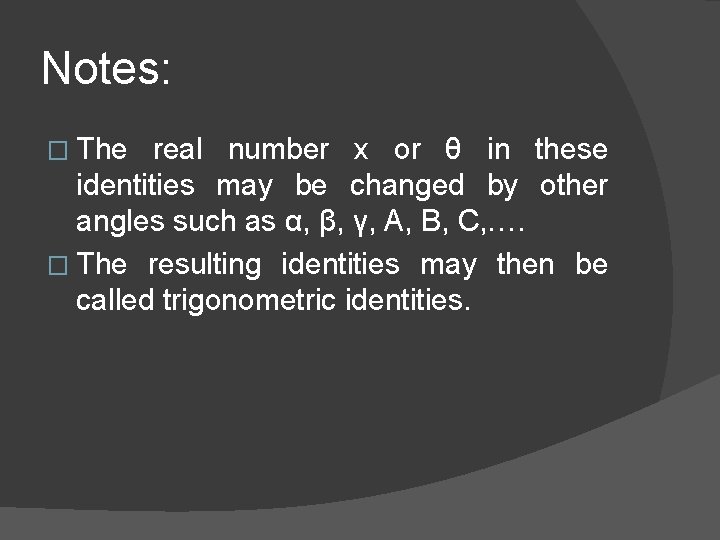 Notes: � The real number x or θ in these identities may be changed