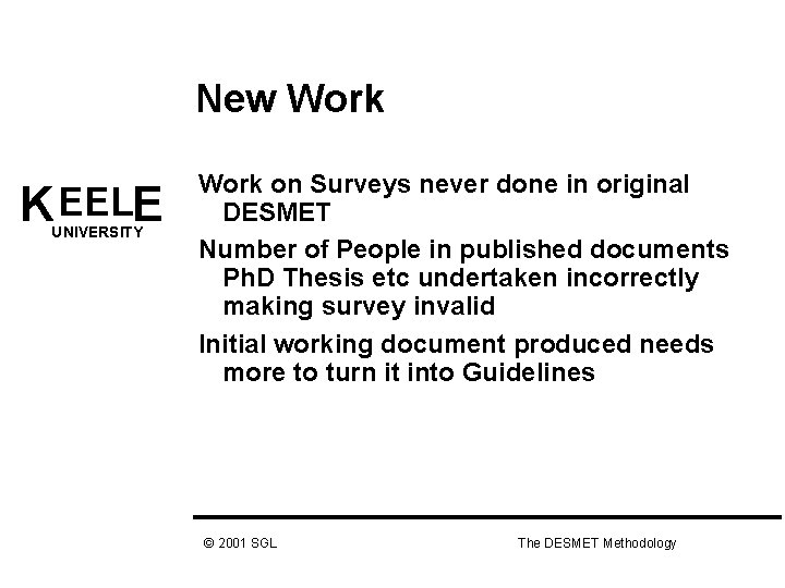 New Work K EELE UNIVERSITY Work on Surveys never done in original DESMET Number