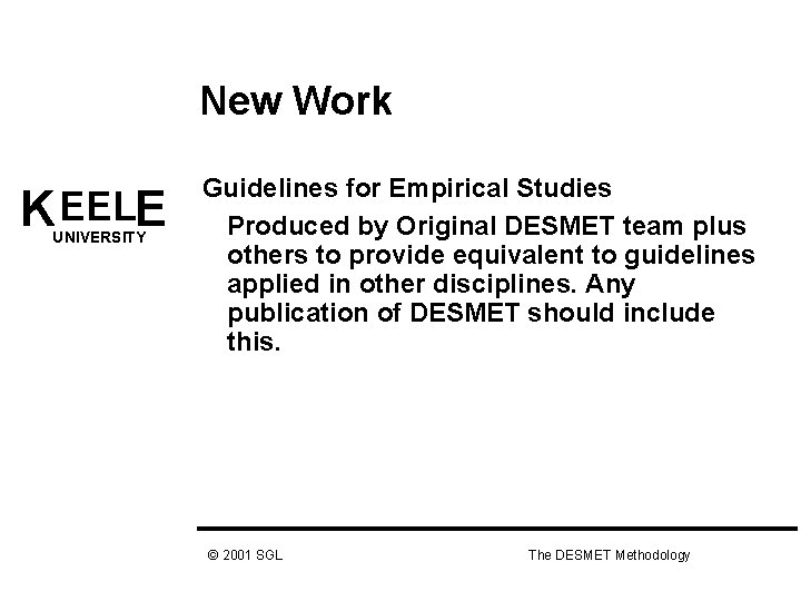 New Work K EELE UNIVERSITY Guidelines for Empirical Studies Produced by Original DESMET team