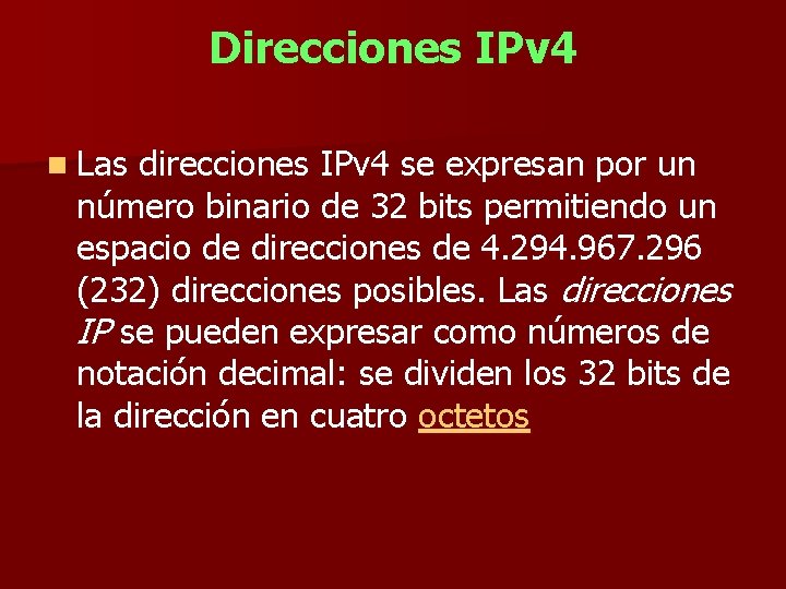 Direcciones IPv 4 n Las direcciones IPv 4 se expresan por un número binario