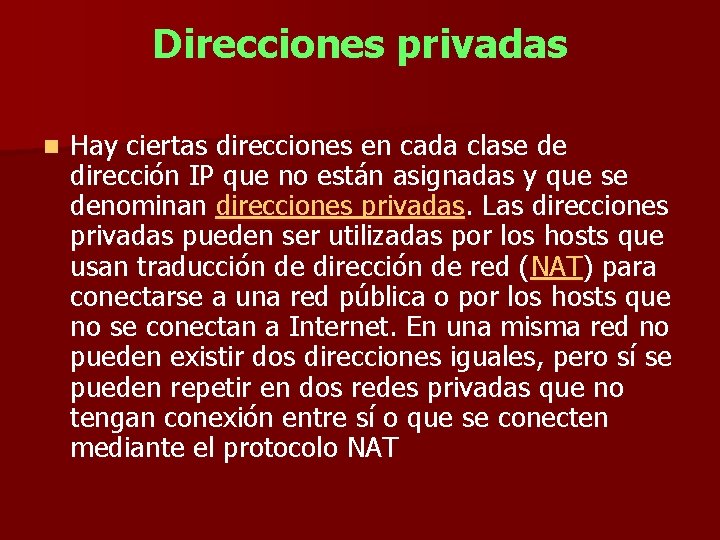 Direcciones privadas n Hay ciertas direcciones en cada clase de dirección IP que no
