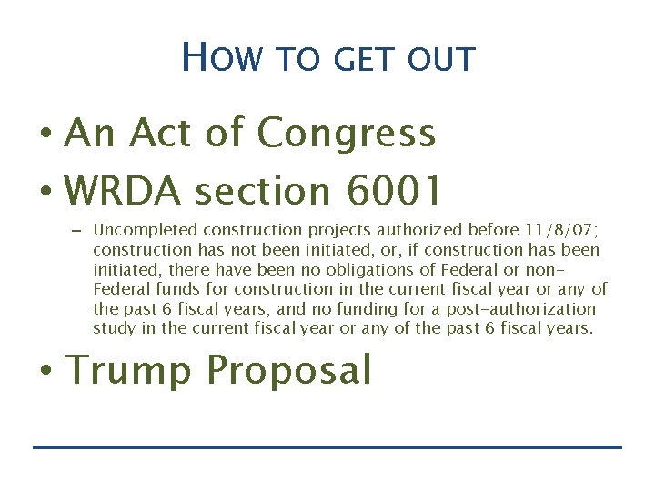 HOW TO GET OUT • An Act of Congress • WRDA section 6001 –