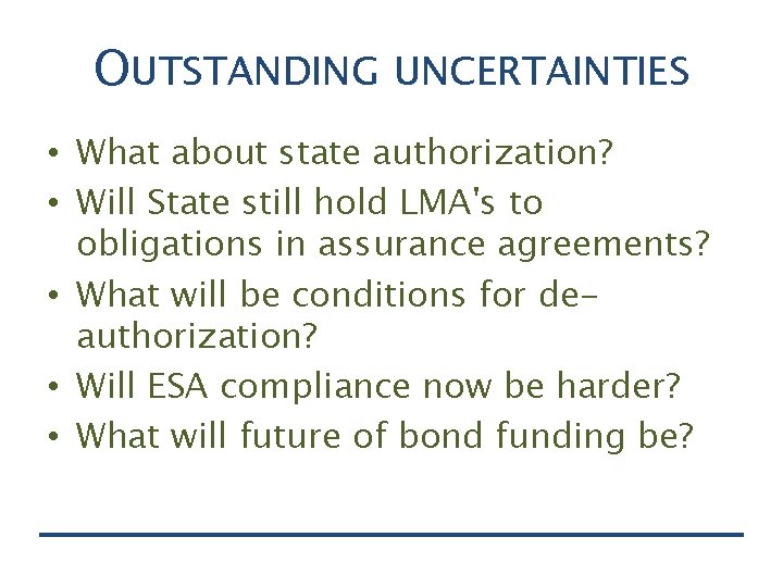 OUTSTANDING UNCERTAINTIES • What about state authorization? • Will State still hold LMA's to