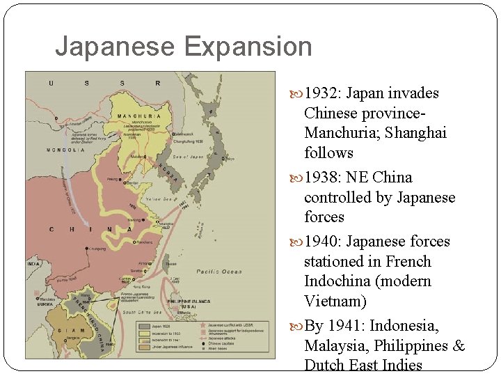 Japanese Expansion 1932: Japan invades Chinese province. Manchuria; Shanghai follows 1938: NE China controlled