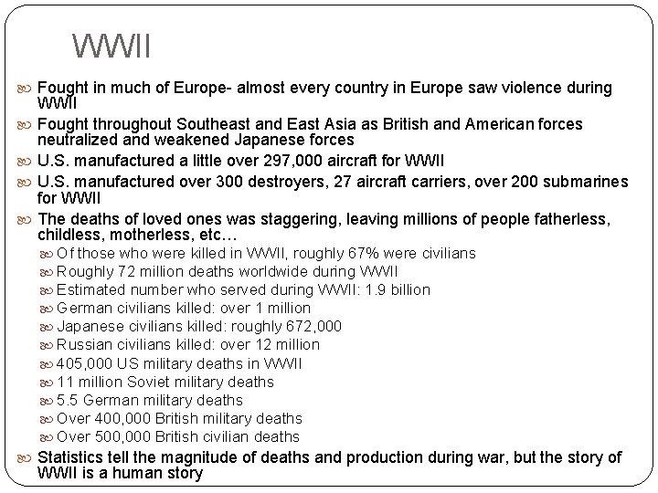 WWII Fought in much of Europe- almost every country in Europe saw violence during