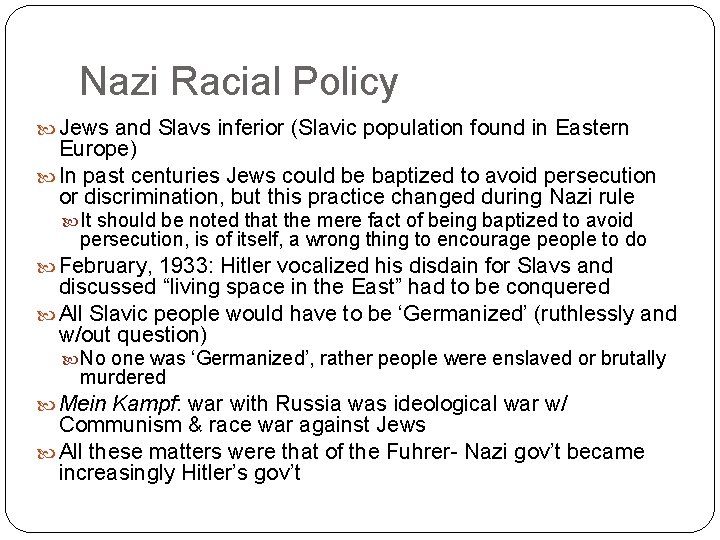 Nazi Racial Policy Jews and Slavs inferior (Slavic population found in Eastern Europe) In