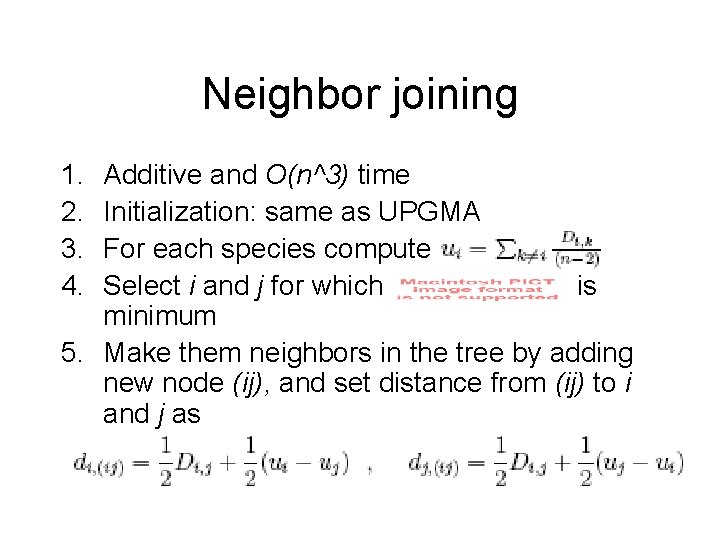 Neighbor joining 1. 2. 3. 4. Additive and O(n^3) time Initialization: same as UPGMA