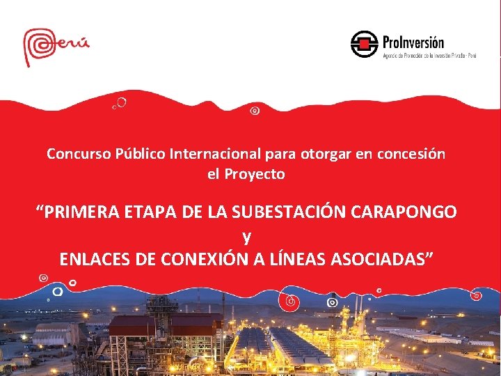 Concurso Público Internacional para otorgar en concesión el Proyecto “PRIMERA ETAPA DE LA SUBESTACIÓN