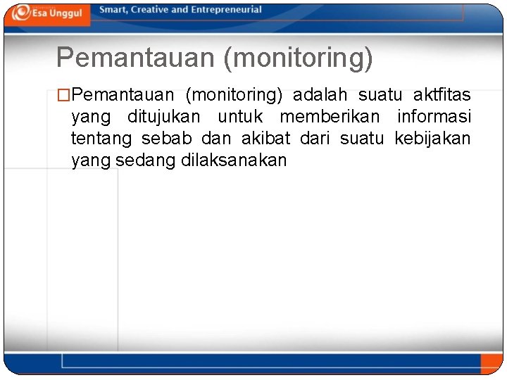 Pemantauan (monitoring) �Pemantauan (monitoring) adalah suatu aktfitas yang ditujukan untuk memberikan informasi tentang sebab