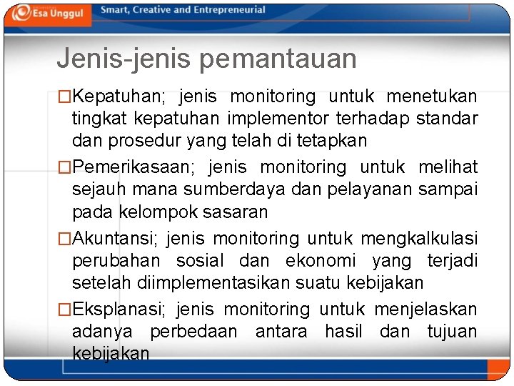 Jenis-jenis pemantauan �Kepatuhan; jenis monitoring untuk menetukan tingkat kepatuhan implementor terhadap standar dan prosedur