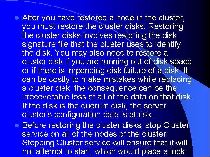 After you have restored a node in the cluster, you must restore the cluster