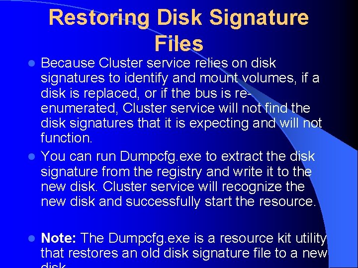 Restoring Disk Signature Files Because Cluster service relies on disk signatures to identify and