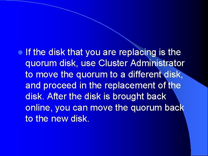 l If the disk that you are replacing is the quorum disk, use Cluster