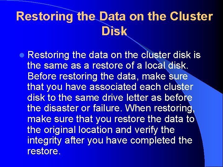 Restoring the Data on the Cluster Disk l Restoring the data on the cluster