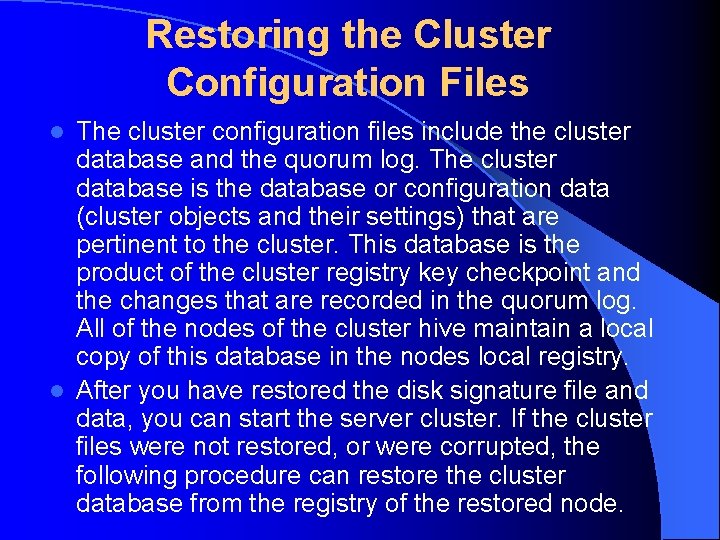 Restoring the Cluster Configuration Files The cluster configuration files include the cluster database and