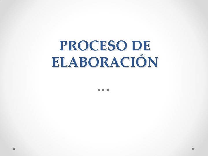 PROCESO DE ELABORACIÓN 