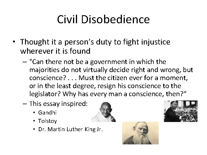 Civil Disobedience • Thought it a person’s duty to fight injustice wherever it is