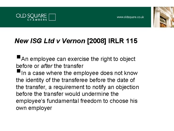 New ISG Ltd v Vernon [2008] IRLR 115 §An employee can exercise the right