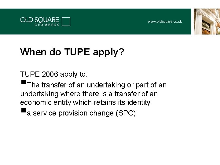 When do TUPE apply? TUPE 2006 apply to: The transfer of an undertaking or