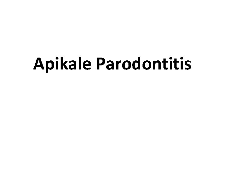 Apikale Parodontitis 