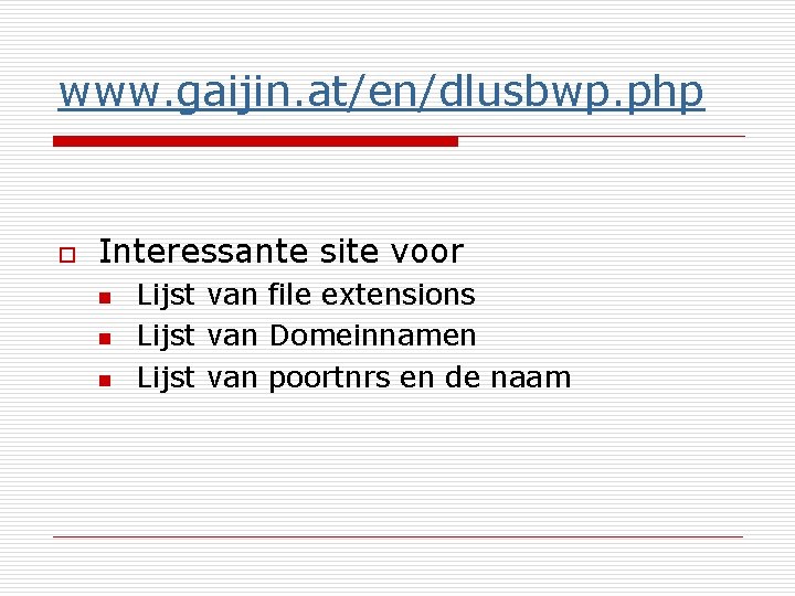www. gaijin. at/en/dlusbwp. php o Interessante site voor n n n Lijst van file