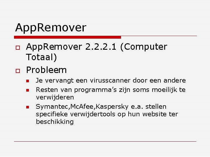 App. Remover o o App. Remover 2. 2. 2. 1 (Computer Totaal) Probleem n