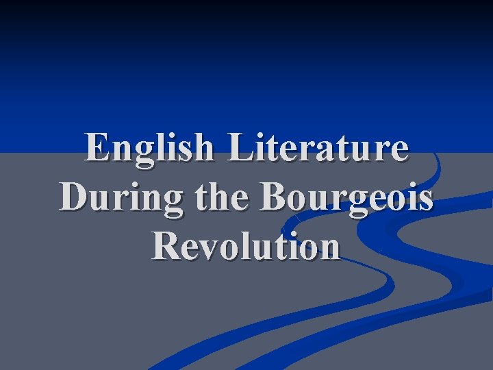 English Literature During the Bourgeois Revolution 