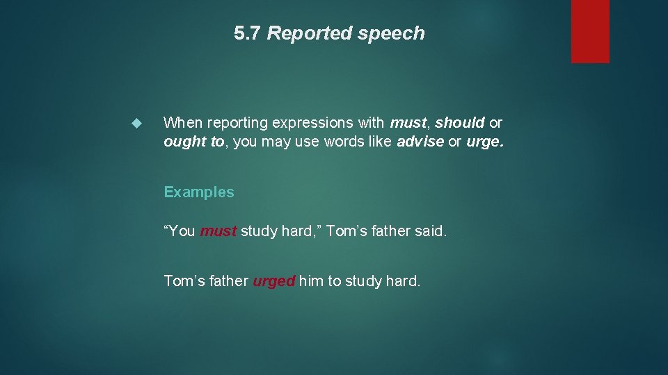 5. 7 Reported speech When reporting expressions with must, should or ought to, you