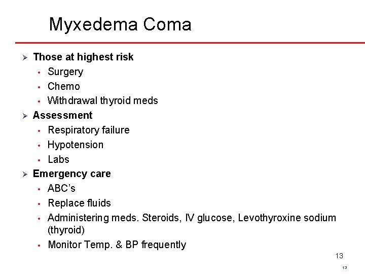 Myxedema Coma Ø Ø Ø Those at highest risk • Surgery • Chemo •