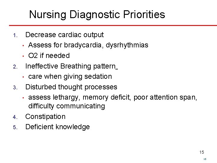 Nursing Diagnostic Priorities 1. 2. 3. 4. 5. Decrease cardiac output • Assess for