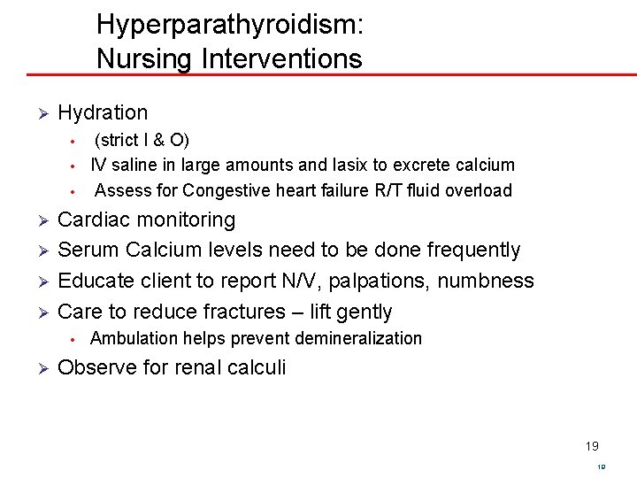 Hyperparathyroidism: Nursing Interventions Ø Hydration • • • (strict I & O) IV saline