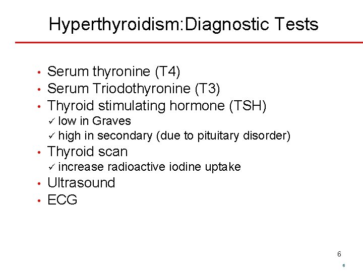 Hyperthyroidism: Diagnostic Tests • • • Serum thyronine (T 4) Serum Triodothyronine (T 3)